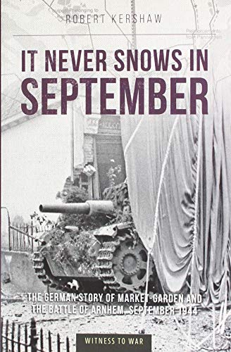 It Never Snows in September: The German View of Market-garden and the Battle of Arnhem, September 1944 von Goodall Publications Ltd